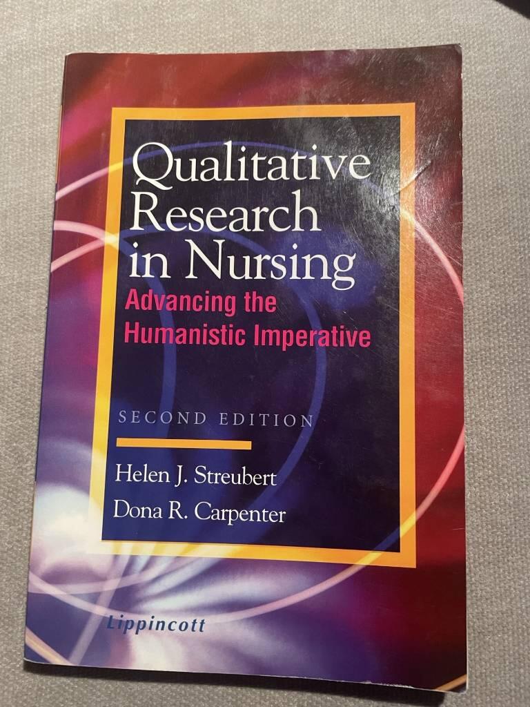 Qualitative research in nursing - advancing the humanistic imperative