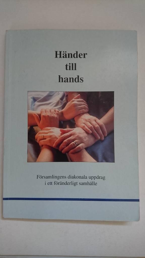 Händer till hands : församlingens diakonala uppdrag i ett föränderligt samhälle : projektet "Diakonal utveckling" i Göteborgs stift 1996-1997