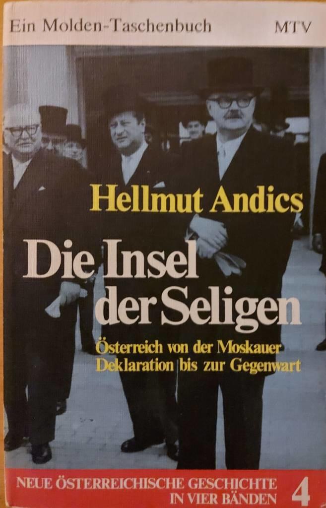 Die Insel der Seligen - &Ouml;sterreich von der Moskauer Deklaration bis zur Gegenwart