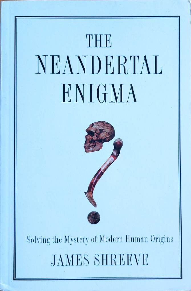 The Neandertal enigma : solving the mystery of modern human origins