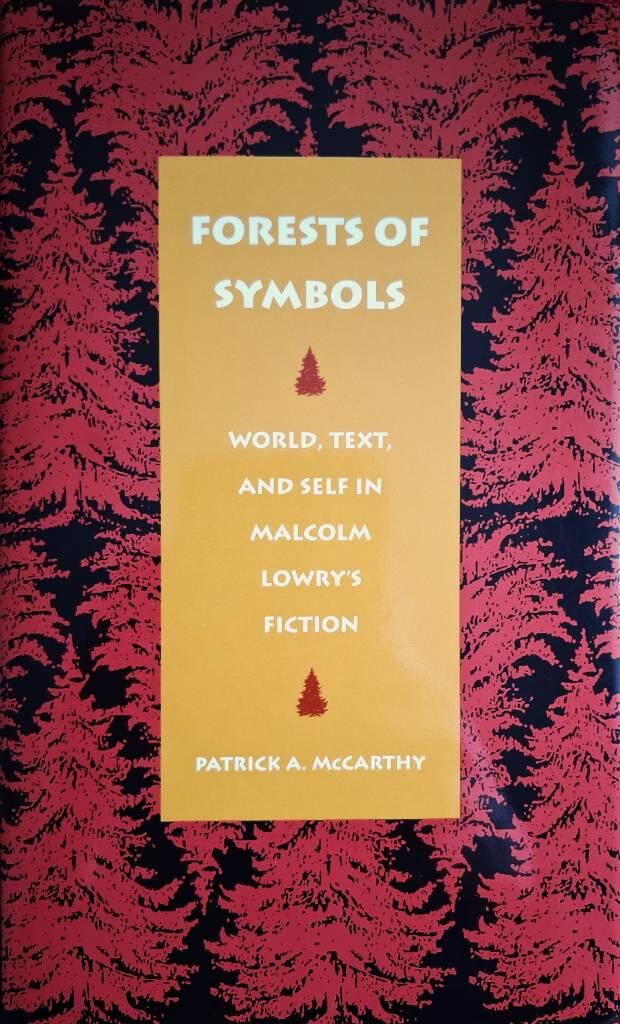 Forest of symbols - world, text and self in Malcolm Lowry's fiction