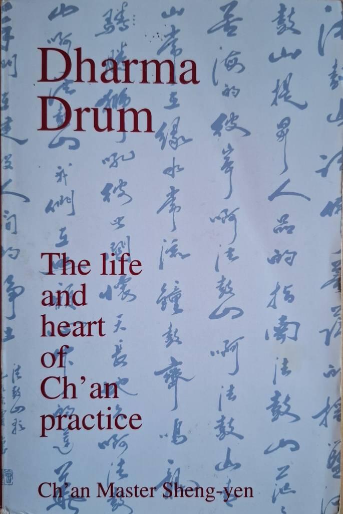 Dharma drum : the life and heart of Ch'an practice