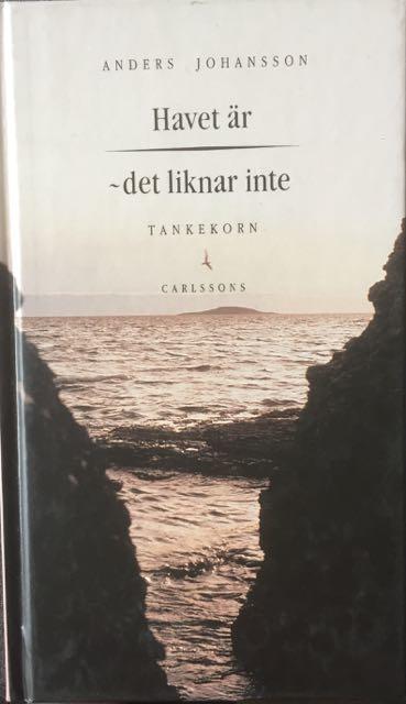 Havet &auml;r - det liknar inte - tankekorn