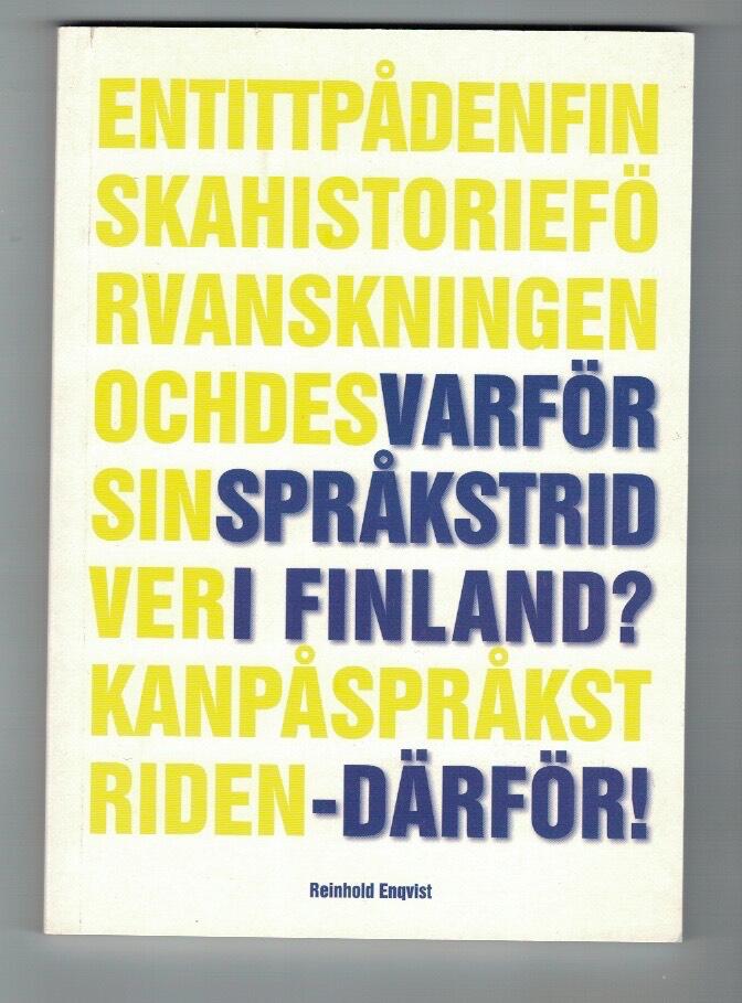 Varf&ouml;r spr&aring;kstrid i Finland? - d&auml;rf&ouml;r? : [en p&aring; fakta och citat baserad pamflett]