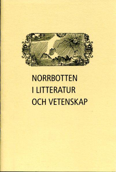 Kungl. biblioteket visar Norrbotten i litteratur och vetenskap p&aring; Historiska museet 1 oktober-30 november 1996