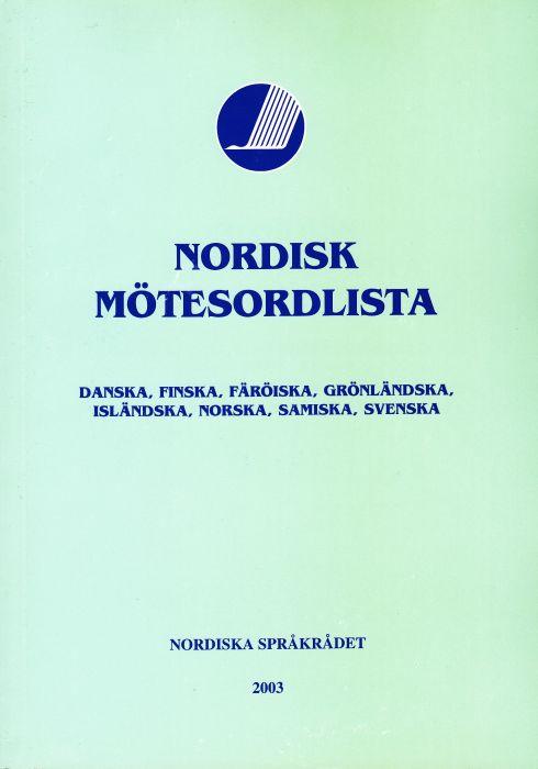 Nordisk m&ouml;tesordlista : danska, finska, f&auml;r&ouml;iska, isl&auml;ndska, norska, samiska, svenska