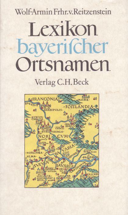 Lexikon bayerischer Ortsnamen : Herkunft und Bedeutung