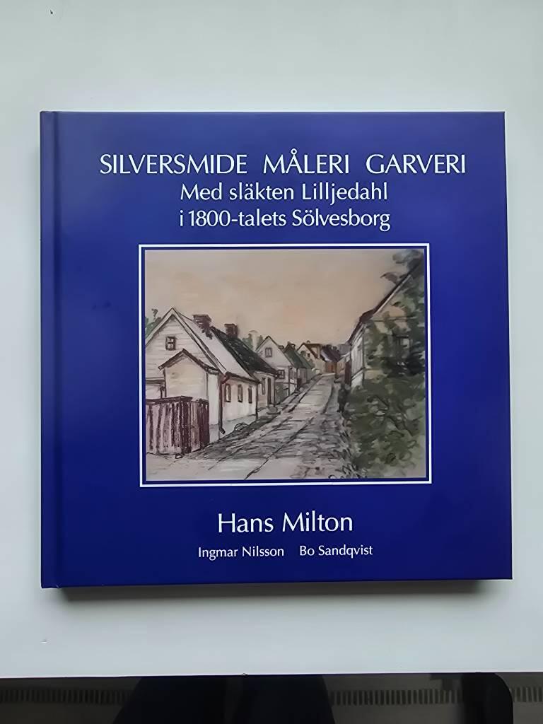 Silversmide, m&aring;leri, garveri - med sl&auml;kten Lilljedahl i 1800-talets S&ouml;lvesborg