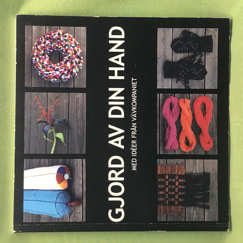 Gjord av din hand : med id&eacute;er fr&aring;n V&auml;vkompaniet