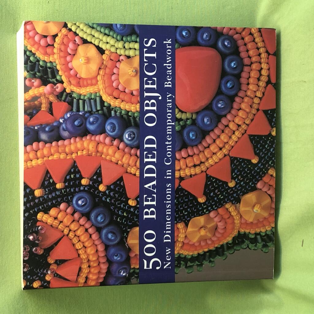 500 beaded objects - new dimensions in contemporary beadwork