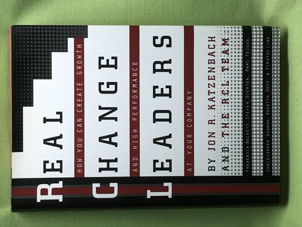 Real change leaders : how you can create growth and high performance at your company