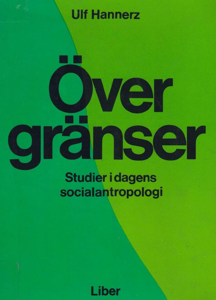&Ouml;ver gr&auml;nser : studier i dagens socialantropologi
