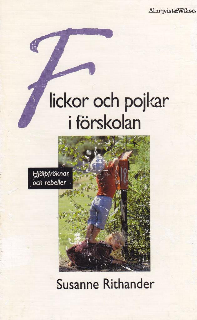 Flickor och pojkar i f&ouml;rskolan : hj&auml;lpfr&ouml;knar och rebeller