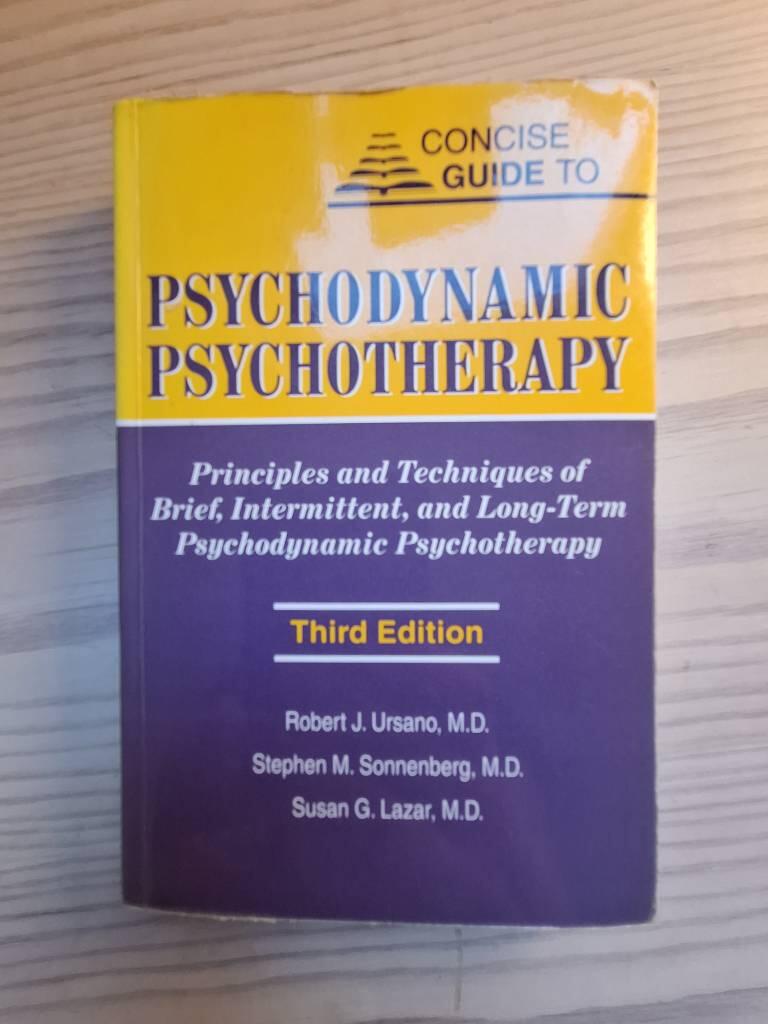 Concise guide to psychodynamic psychotherapy - principles and techniques of brief, intermittent, and long-term psychodynamic psychotherapy