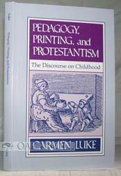 Pedagogy, printing, and Protestantism [Elektronisk resurs] the discourse on childhood