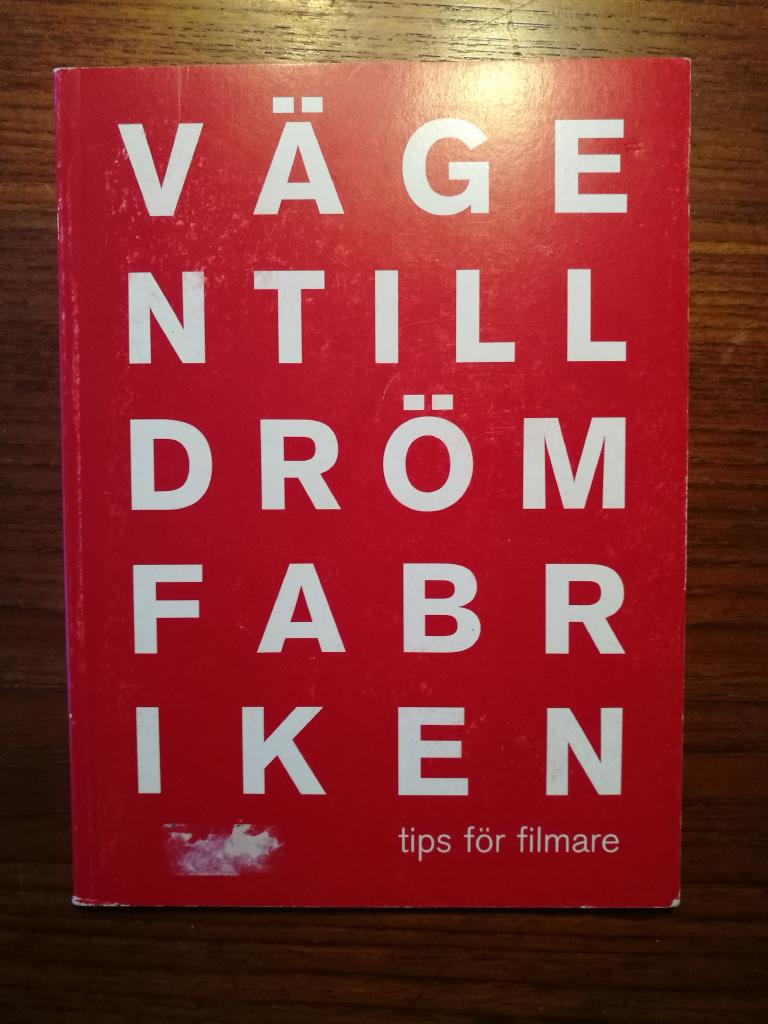 V&auml;gen till dr&ouml;mfabriken : tips f&ouml;r filmare