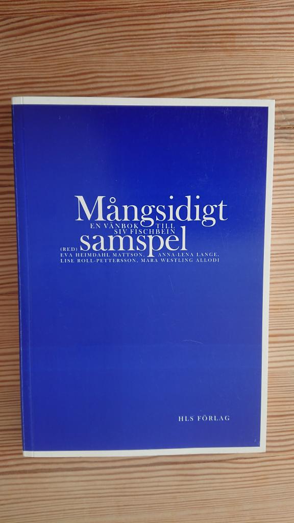 M&aring;ngsidigt samspel : en v&auml;nbok till Siv Fischbein