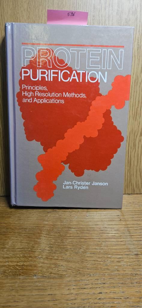 Protein purification : principles, high resolution methods, and applications