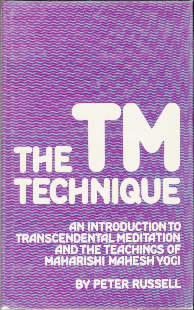 The TM technique : an introduction to transcendental meditation and the teachings of Maharishi Mahesh Yogi