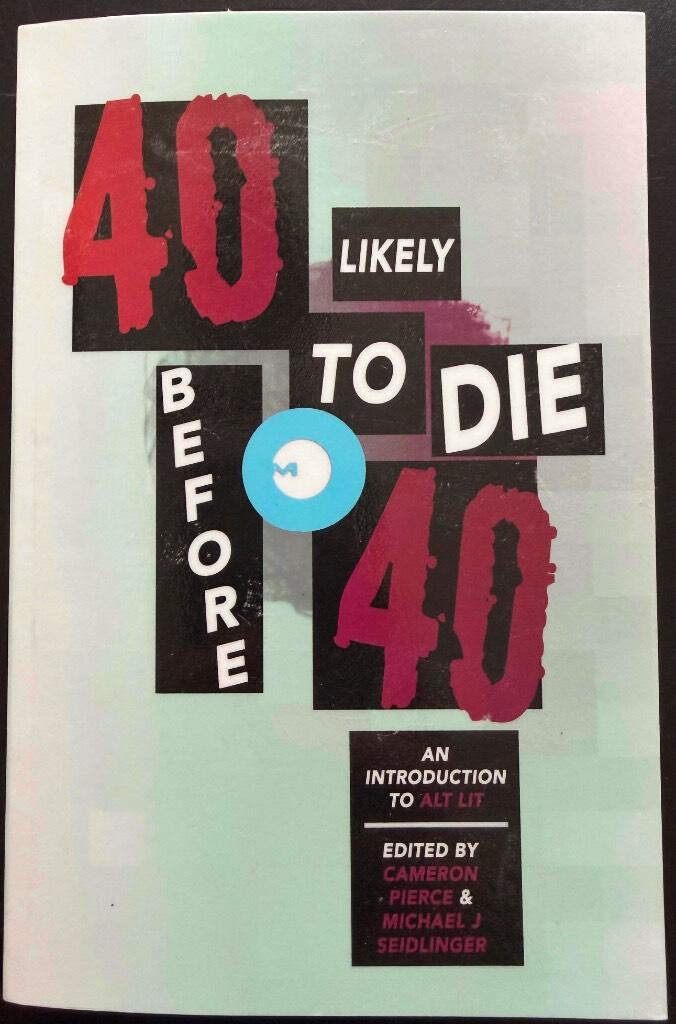 40 likely to die before 40 - an introduction to Alt Lit