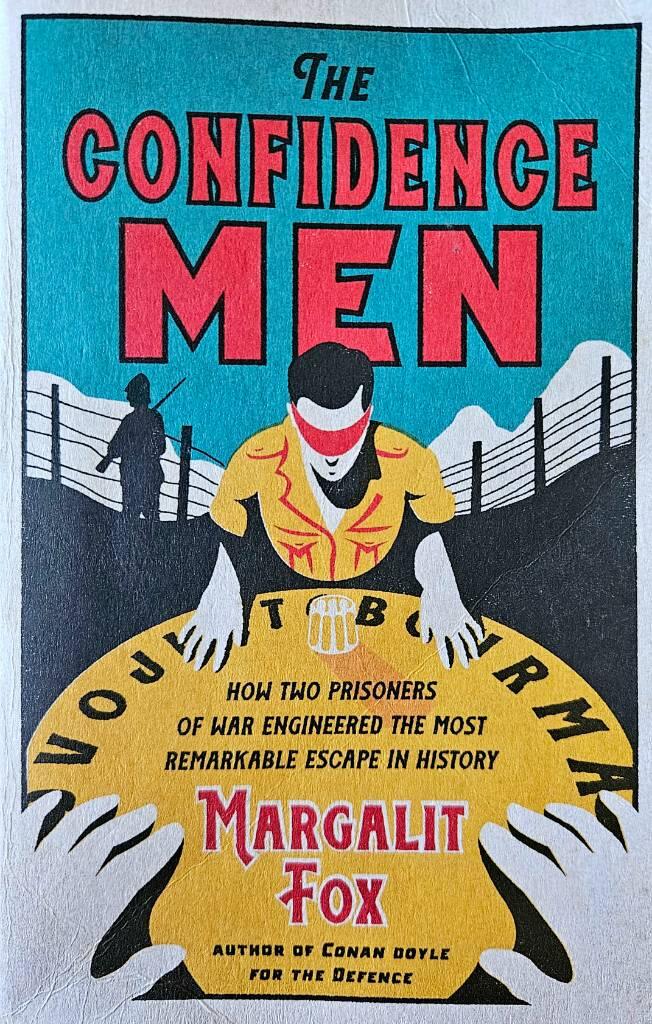 The confidence men - How two prisoners of war engineered the most remarkable escape in history