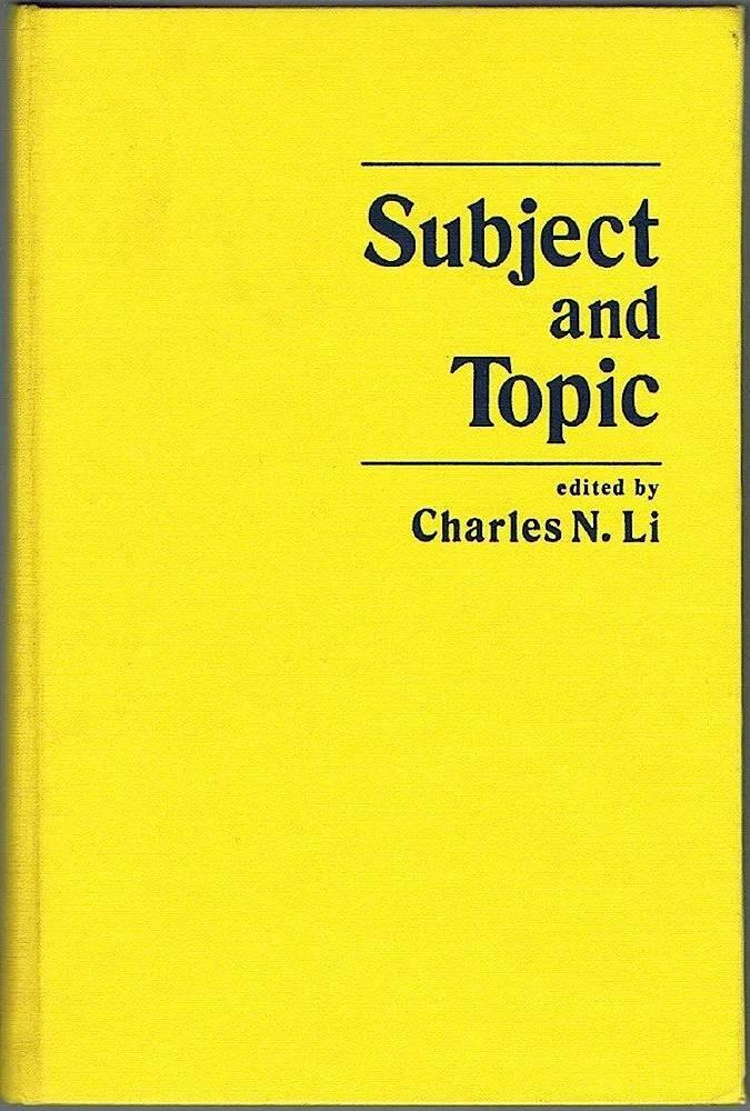 Subject and topic - [papers presented at the Symposium on Subject and Topic at the University of California, Santa Barbara, March, 1975]