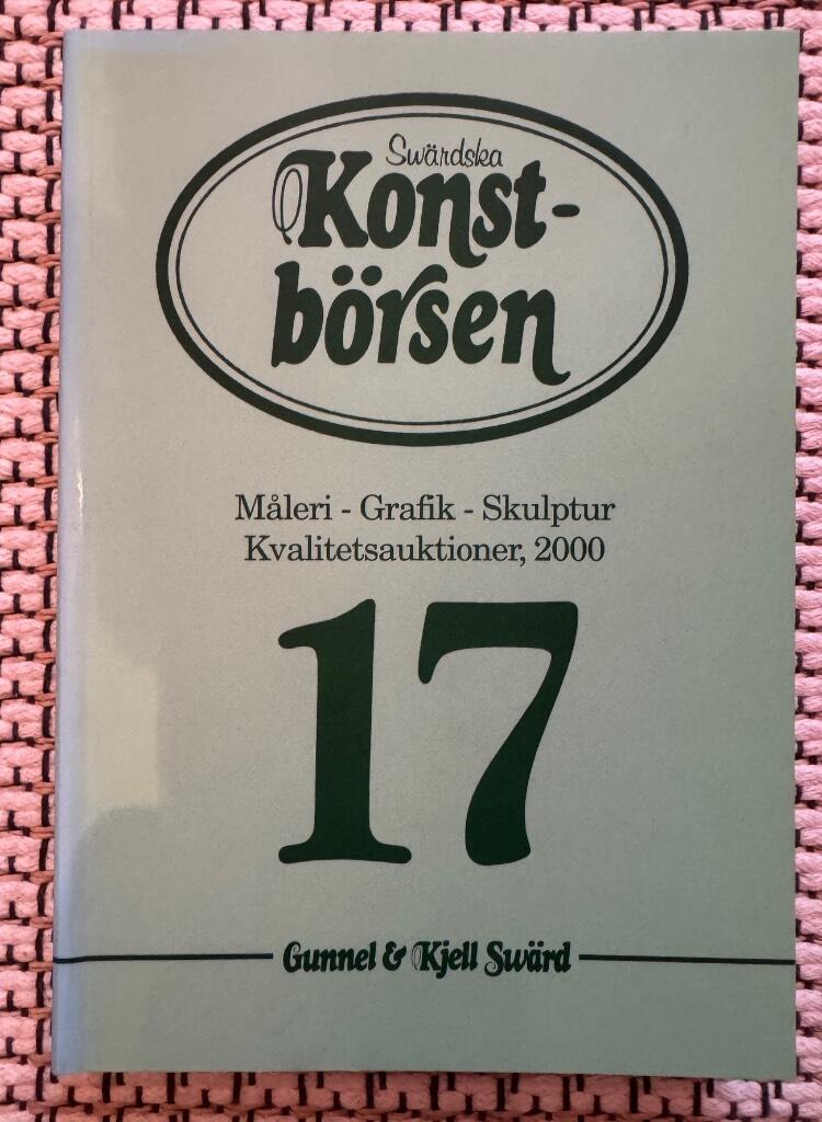Sw&auml;rdska konstb&ouml;rsen : m&aring;leri, grafik, skulptur, kvalitetsauktioner. 17 : 2000