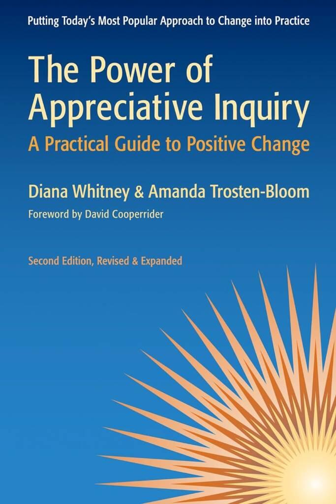 The power of appreciative inquiry - a practical guide to positive change