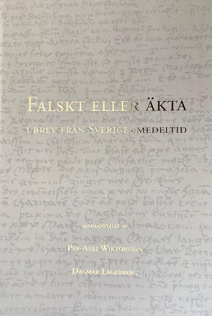 Falskt eller &auml;kta i brev fr&aring;n Sveriges medeltid