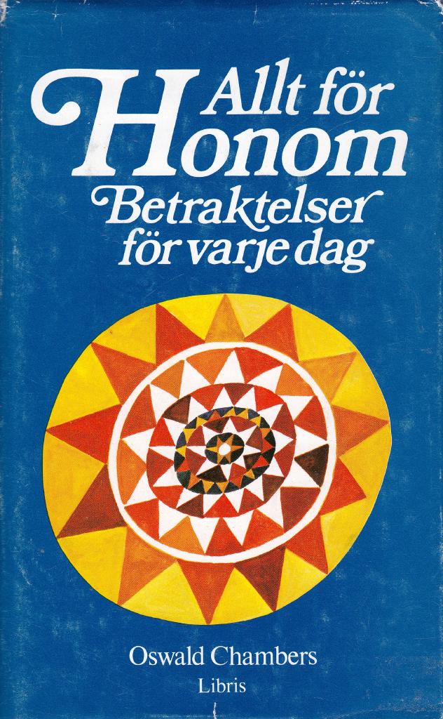 Allt f&ouml;r Honom : betraktelser f&ouml;r varje dag