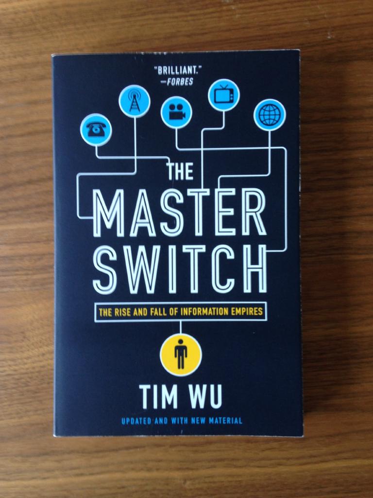 The master switch : the rise and fall of information empires