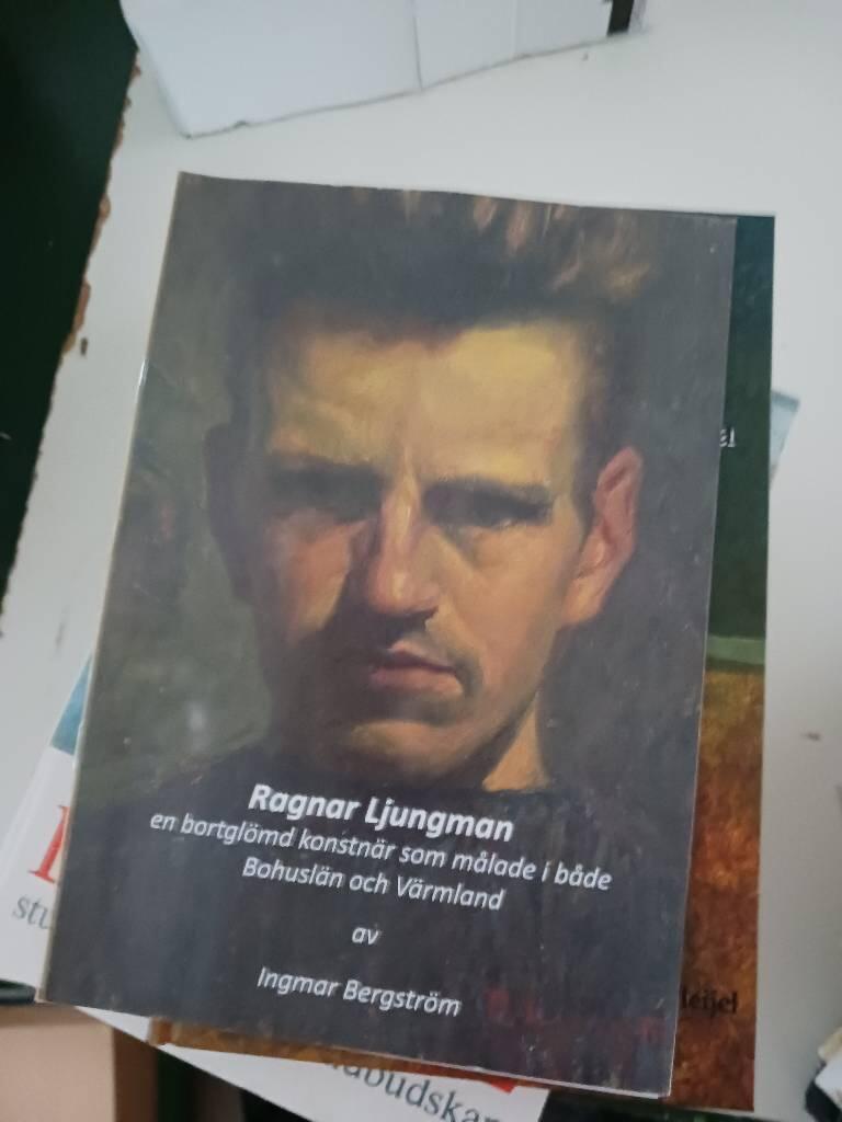 Ragnar Ljungman : en bortglömd konstnär som målade i både Bohuslän och Värmland