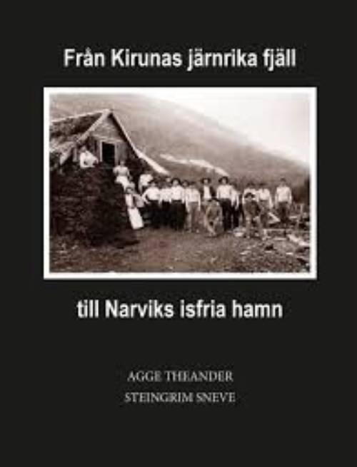 Fr&aring;n Kirunas j&auml;rnrika fj&auml;ll till Narviks isfria hamn - Riksgr&auml;nspasset, Ofotenbanan, Tornehamn, Hergot