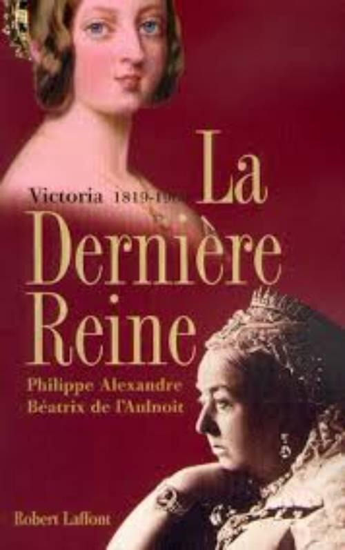 La derni&egrave;re reine Victoria 1819-1901