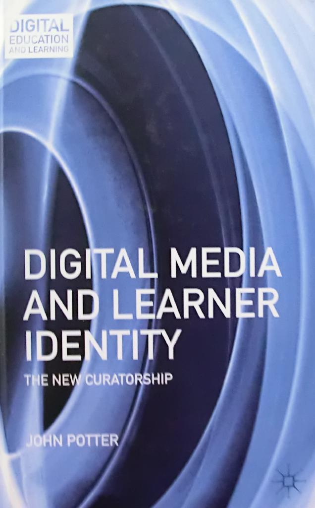 Digital media and learner identity [Elektronisk resurs] : The new curatorship