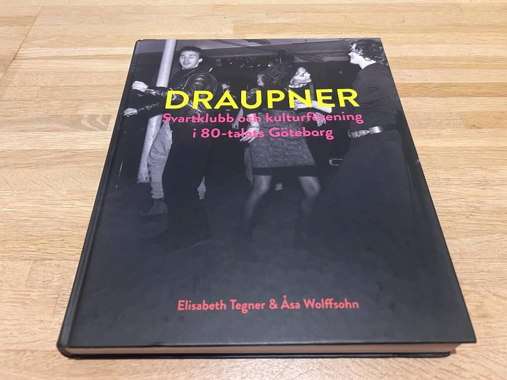 Draupner - svartklubb och kulturf&ouml;rening i 80-talets G&ouml;teborg