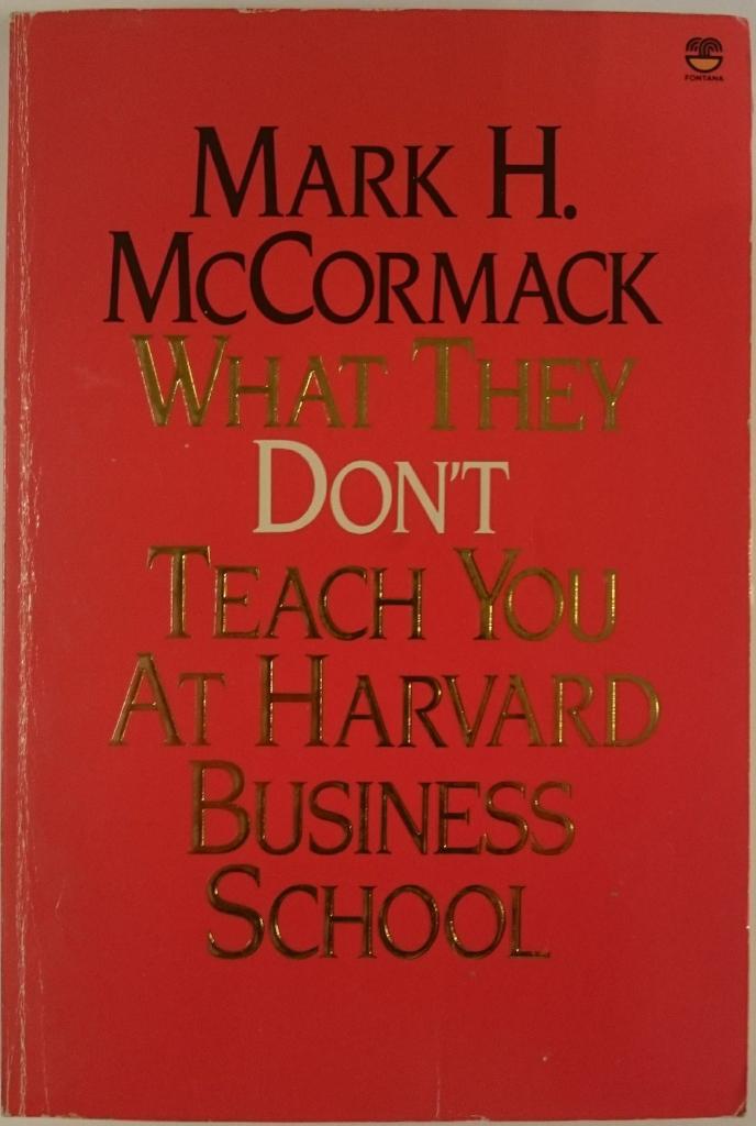 What they don't teach you at the Harvard Business School
