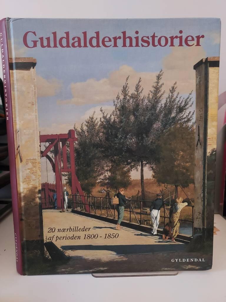 Guldalderhistorier : 20 nærbilleder af perioden 1800-1850