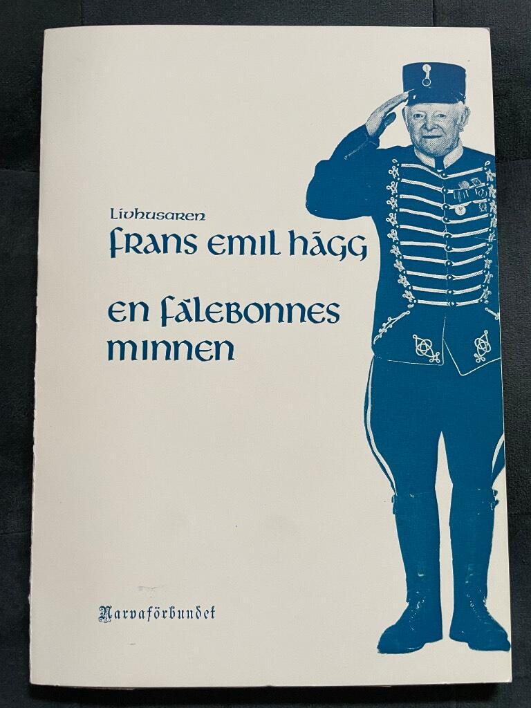 Livhusaren Frans Emil H&auml;gg : en f&aacute;lebonnes minnen