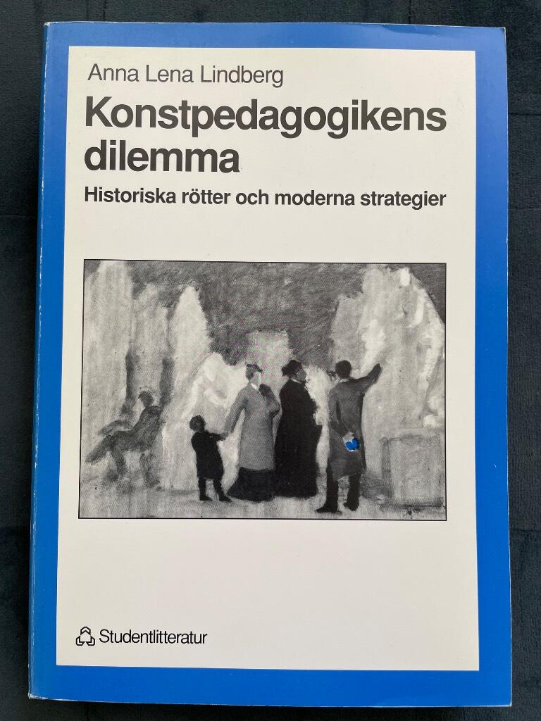 Konstpedagogikens dilemma - historiska r&ouml;tter och moderna strategier
