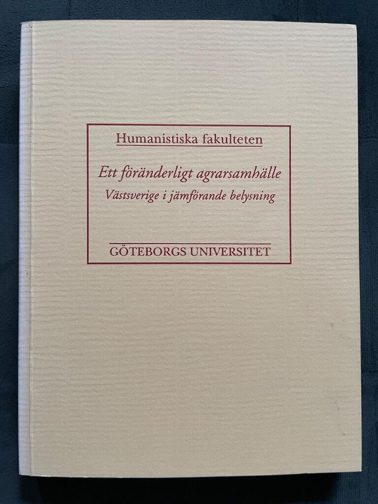 Ett f&ouml;r&auml;nderligt agrarsamh&auml;lle : V&auml;stsverige i j&auml;mf&ouml;rande belysning