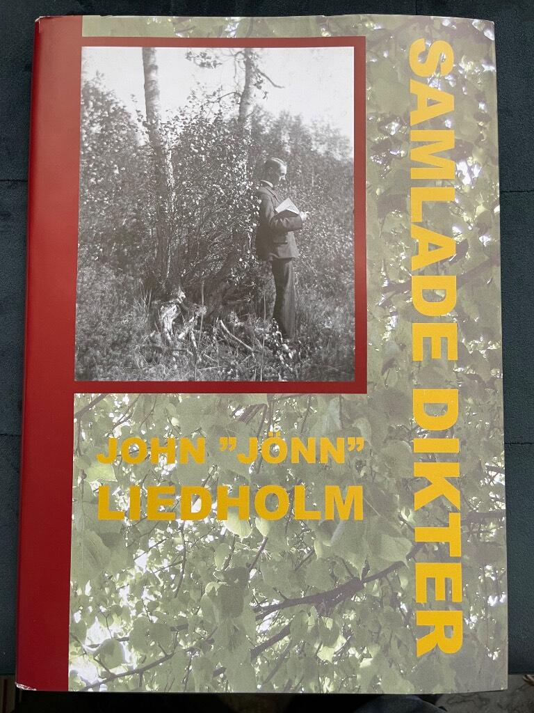 John "Jönn" Liedholms samlade dikter : en sammanställning av diktsamlingarna Genum le't, Mella rågånga', Ätter Jönn