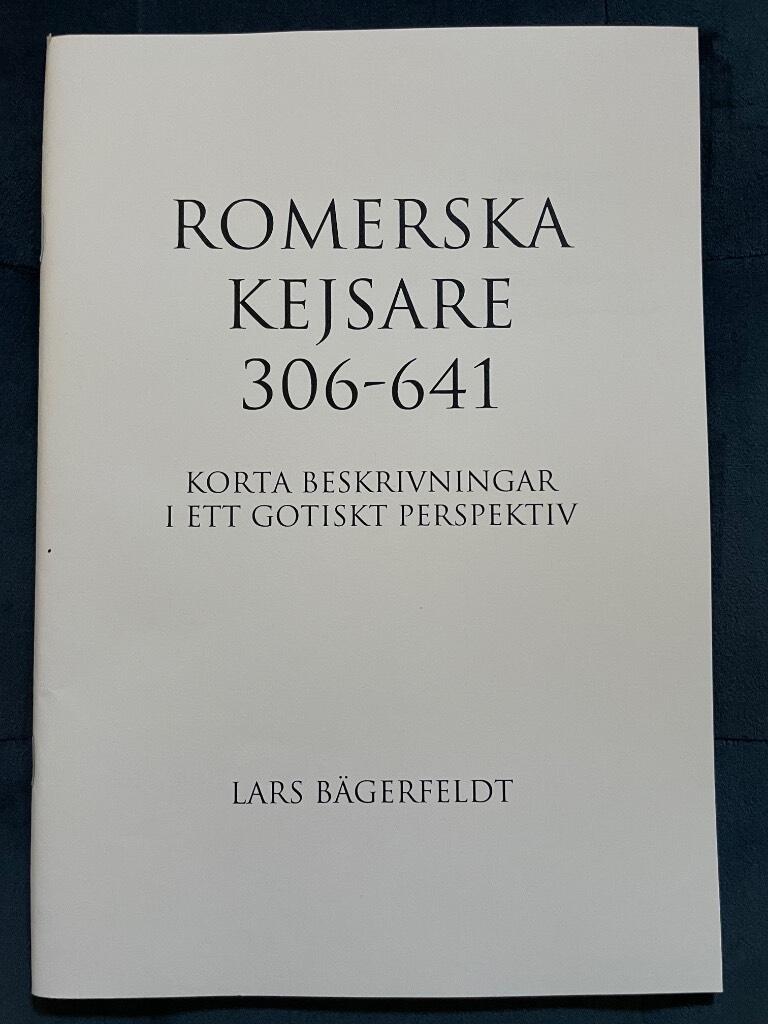 Romerska kejsare 306-641 : korta beskrivningar i ett gotiskt perspektiv