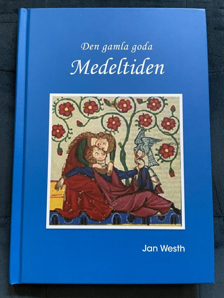 Den gamla goda medeltiden : en resa i tid och rum genom europeisk medeltid