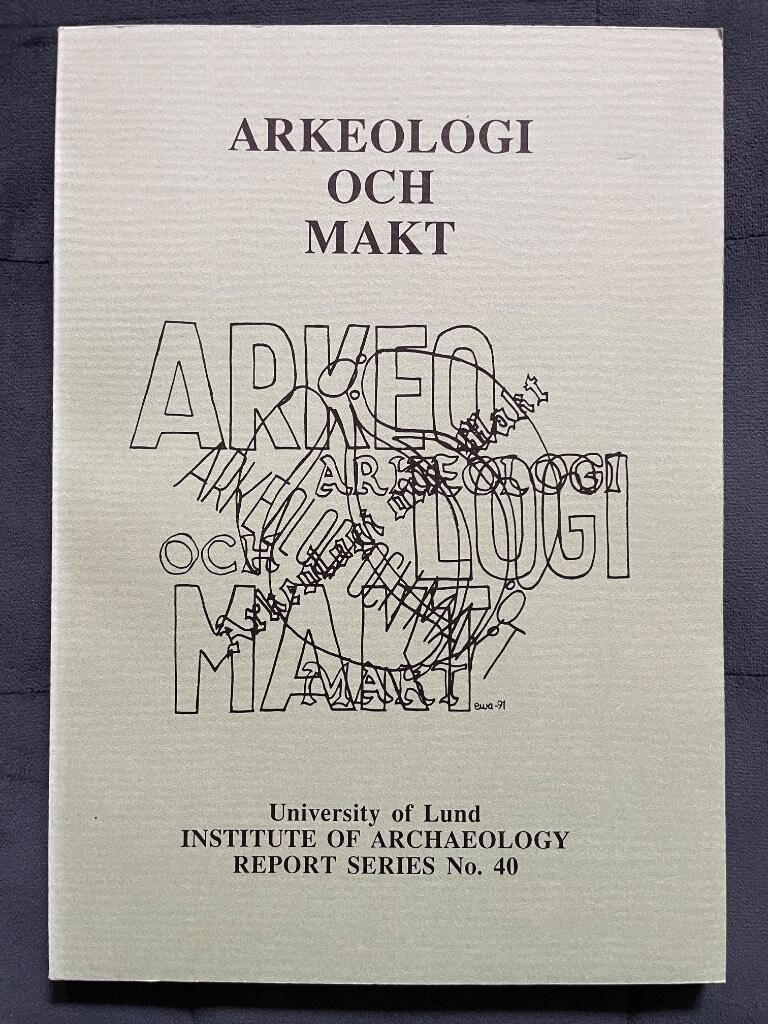 Arkeologi och makt : rapport fr&aring;n arkeologidagarna 15-17 januari 1990
