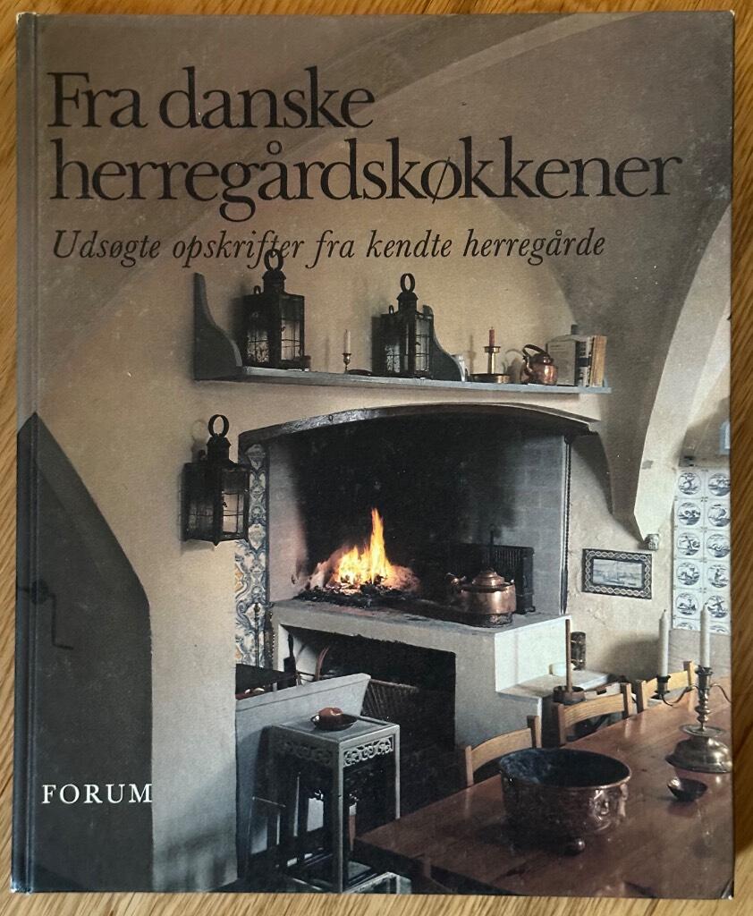 Fra danske herreg&aring;rdsk&oslash;kkener - uds&oslash;gte opskrifter fra kendte herreg&aring;rde