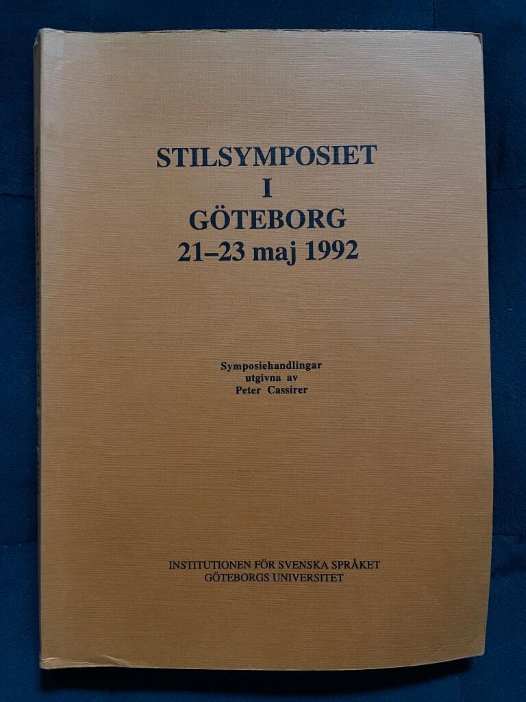 Stilsymposiet i G&ouml;teborg 21-23 maj 1992 : symposiehandlingar