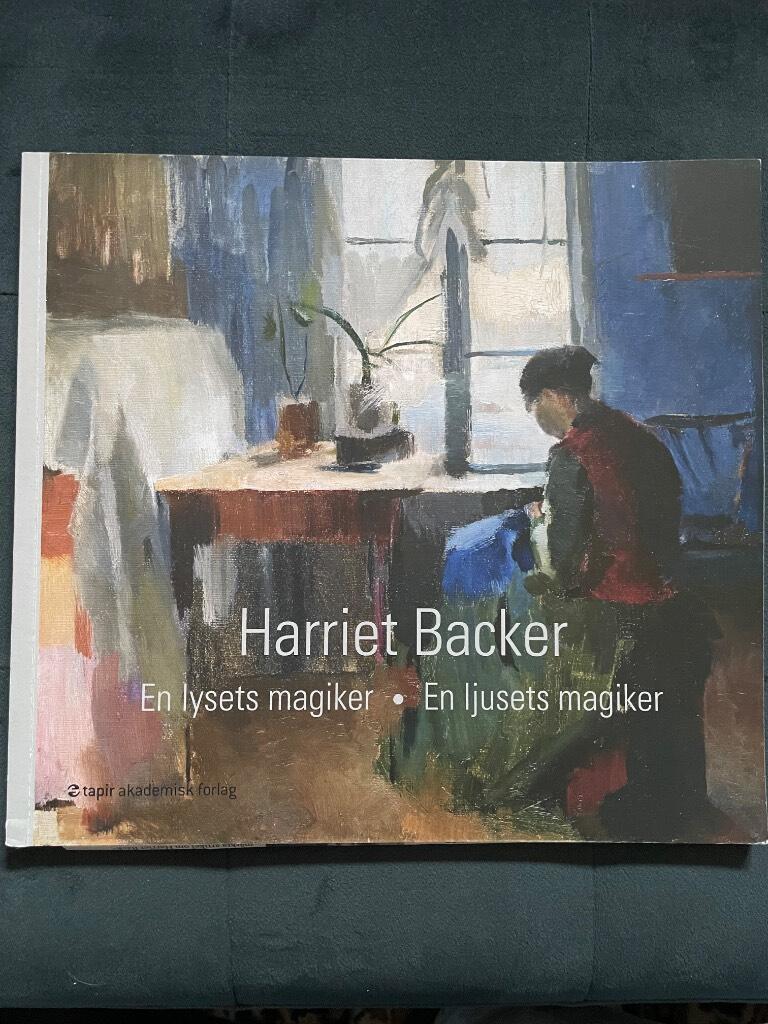Harriet Backer : en lysets magiker = en ljusets magiker