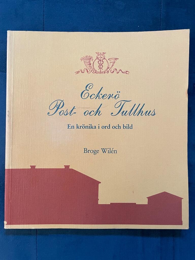 Ecker&ouml; post- & tullhus - en kr&ouml;nika i ord och bild