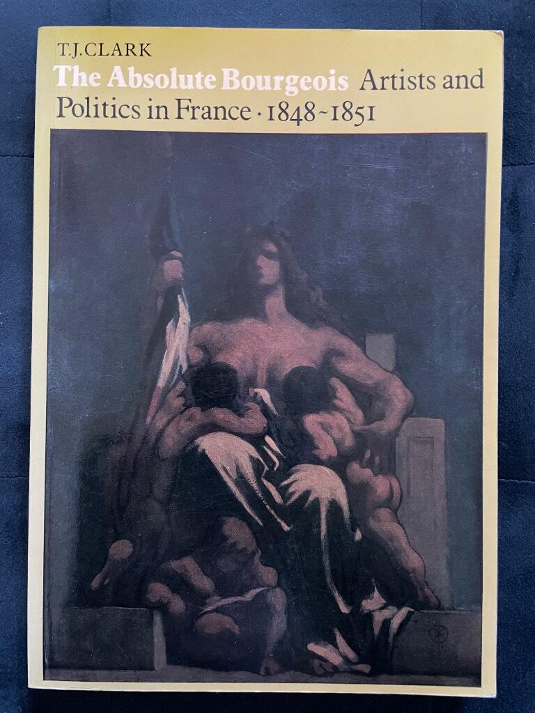 The absolute bourgeois - artists and politics in France 1848-1851